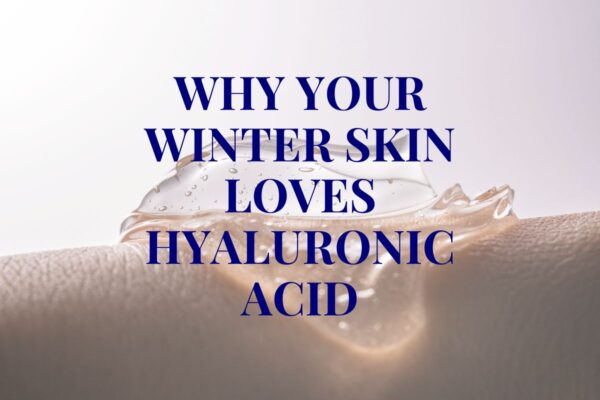 why your winter skin loves hyaluronic acid